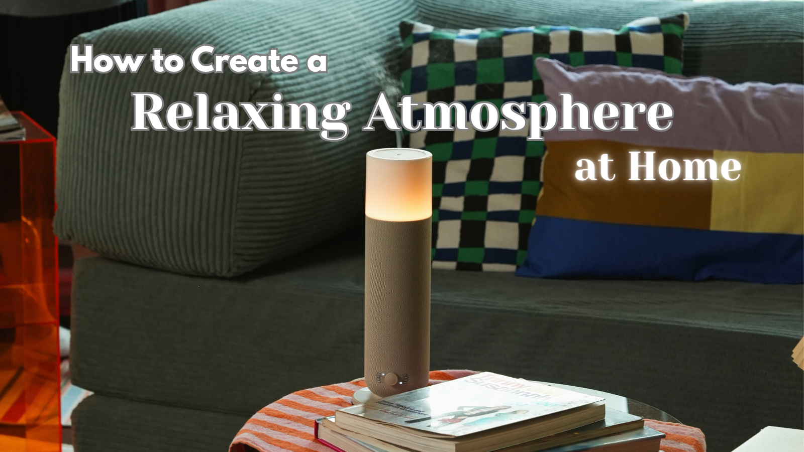 How to Create a Relaxing Atmosphere at Home