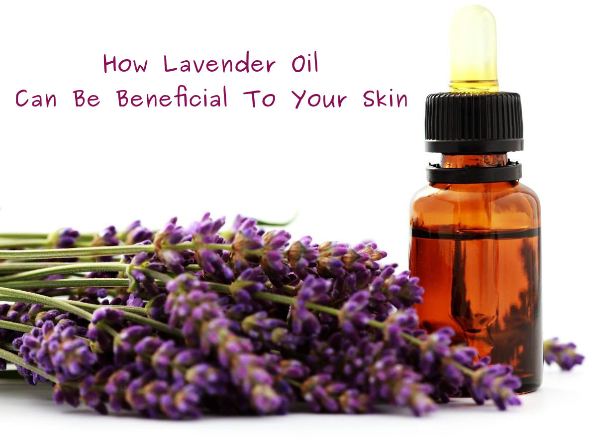 How Lavender Oil Can Be Beneficial To Your Skin